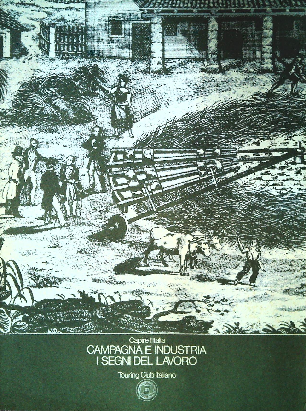 CAMPAGNA E INDUSTRIA. I SEGNI DEL LAVORO - TCI 1981 - OUTLET DEL LIBRO