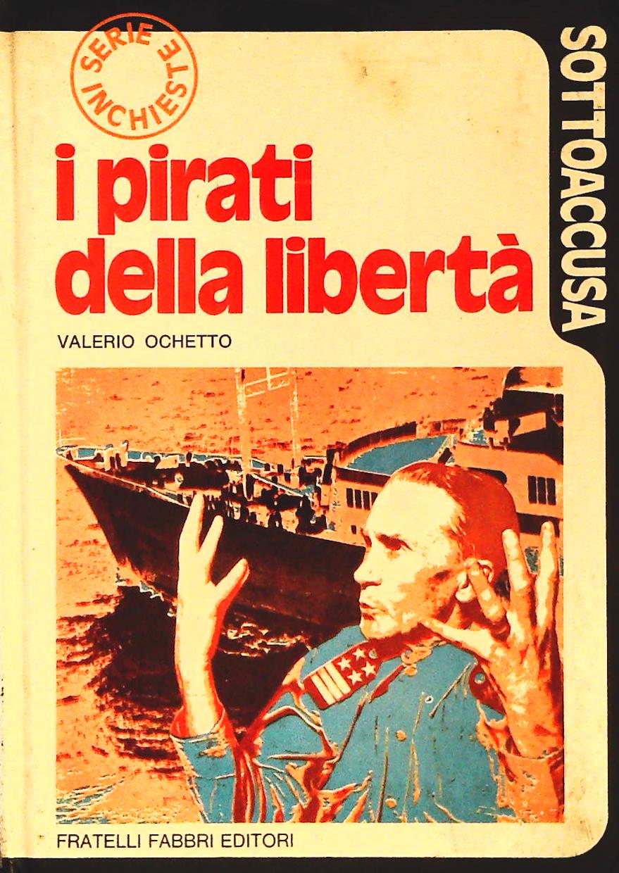 I PIRATI DELLA LIBERTA' - VALERI OCHETTO - FABBRI 1973 - OUTLET DEL LIBRO