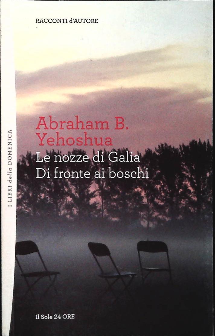 LE NOZZE DI GALIA. DI FRONTE AI BOSCHI - YEHOSHUA- 2012-OUTLET DEL LIBRO