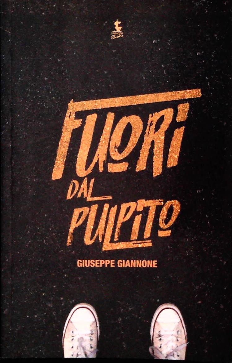 FUORI DAL PULPITO - GIUSEPPE GIANNONE- SABAOTH 2017 - 2008-OUTLET DEL LIBRO