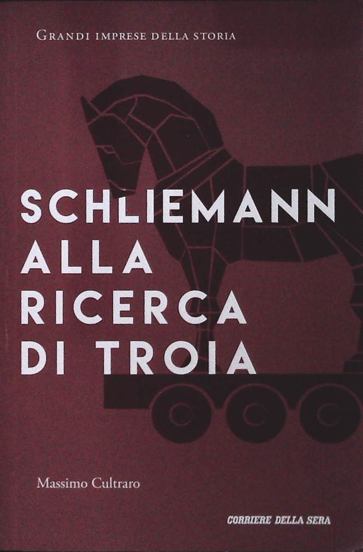 SCHLIEMANN ALLA RICERCA DI TROIA - MASSIMO CULTRARO-2021-OUTLET DEL LIBRO