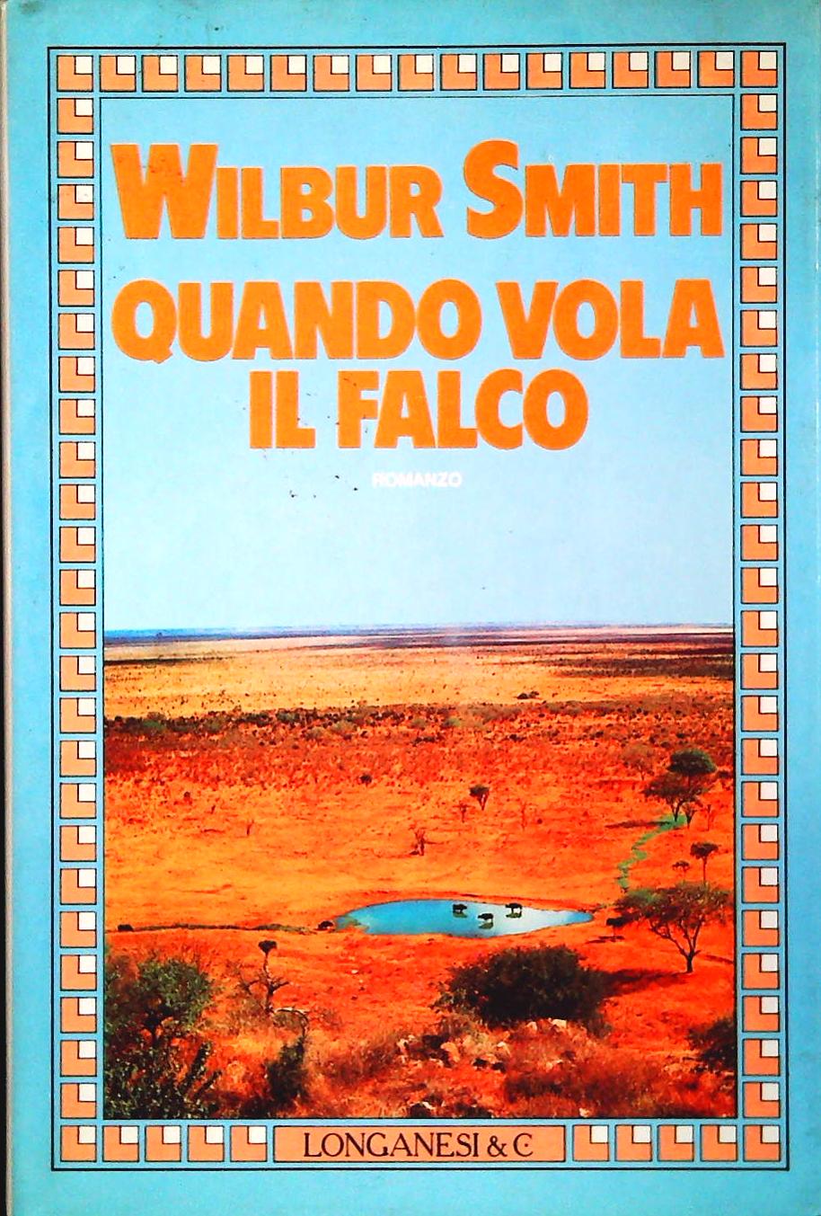 QUANDO VOLA IL FALCO - WILBUR SMITH - LONGANESI 1986 - OUTLET DEL LIBRO