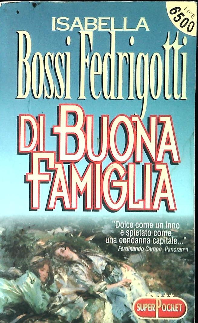 DI BUONA FAMIGLIA - ISABELLA BOSSI FEDRIGOTTI-SUPERPOCKERT 1997-OUTLET DEL LIBRO