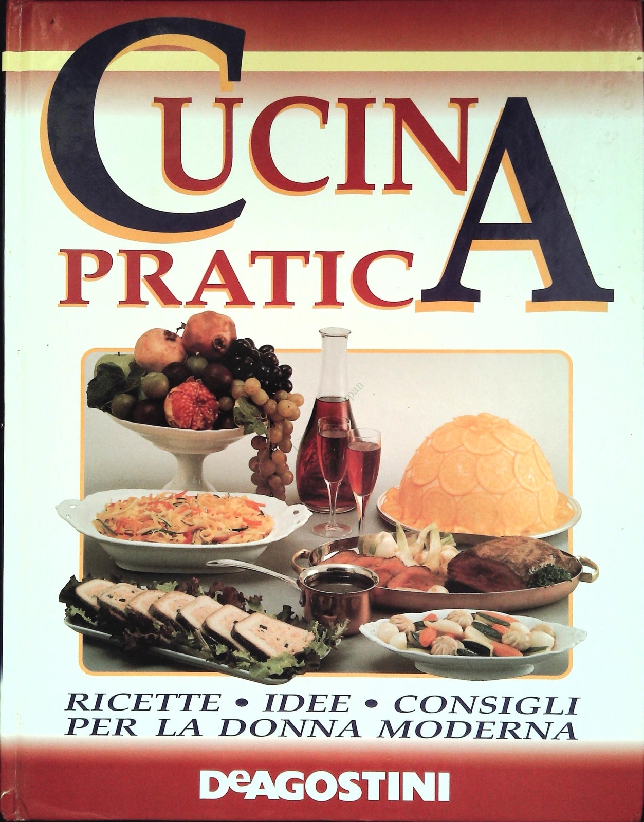 CUCINA PRATICA - RICETTE IDEE CONSIGLI PER LA DONNA MODERNA