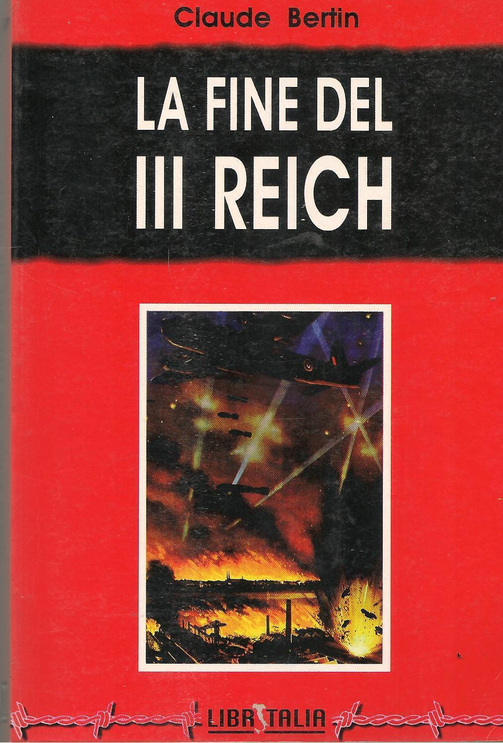 LA FINE DEL TERZO REICH - C. BERTIN - LIBRITALIA