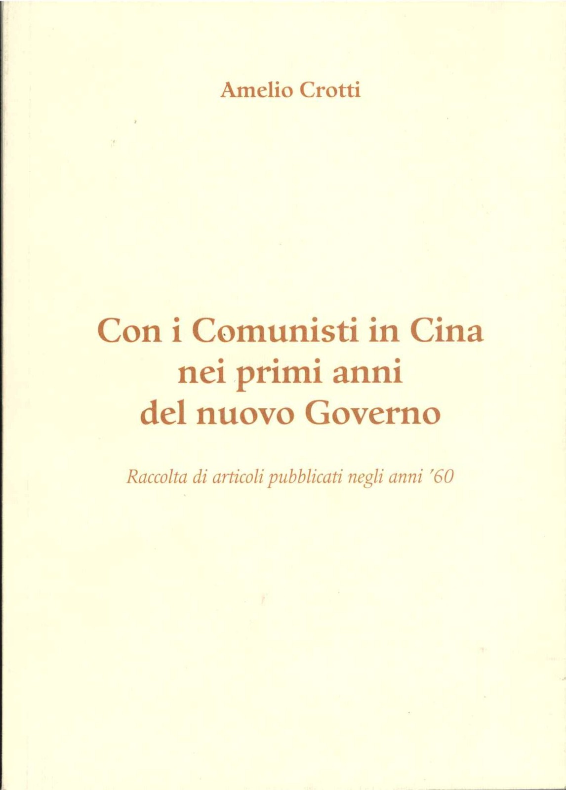 CON I COMUNISTI IN CINA NEI PRIMI ANNI DEL NUOVO GOVERNO - AMELI O CROTTI