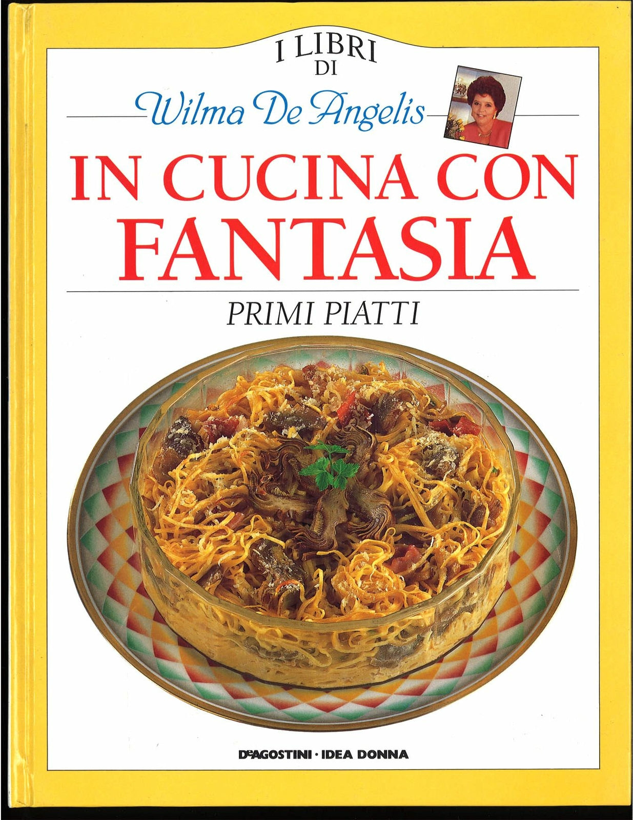 IN CUCINA CON FANTASIA - PRIMI PIATTI 3 - WILMA DE ANGELIS