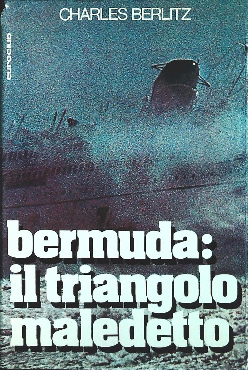 BERMUDA IL TRIANGOLO MALEDETTO - CHARLES BERLITZ -EUROCLUB 1978-OUTLET DEL LIBRO