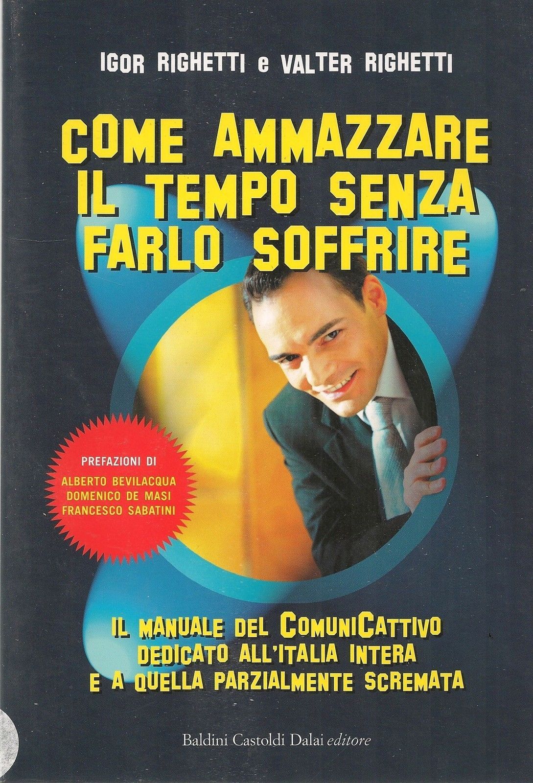 COME AMMAZZARE IL TEMPO SENZA FARL OSOFFRIRTE - IGOR e WALTER RIGHETTI