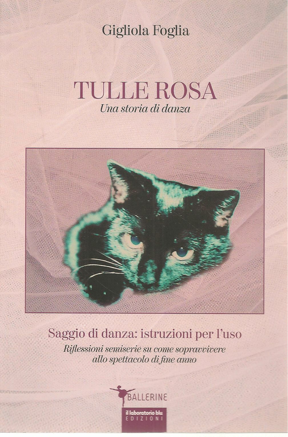 TULLE ROSA. UNA STORIA DI DANZA - GIGLIOLA FOGLIA