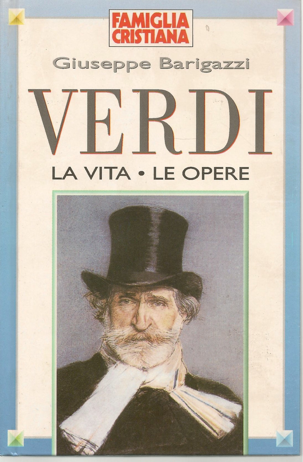 VERDI LA VITA LE OPERE - GIUSEPPE BARIGAZZI