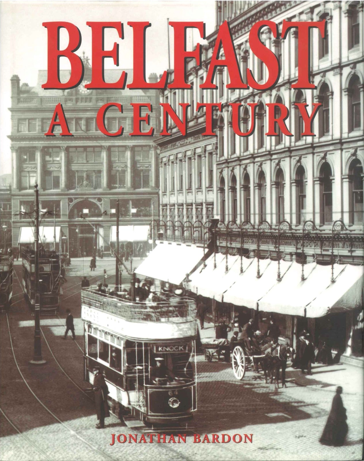 BELFAST A CENTURY - JONATHAN BARDON
