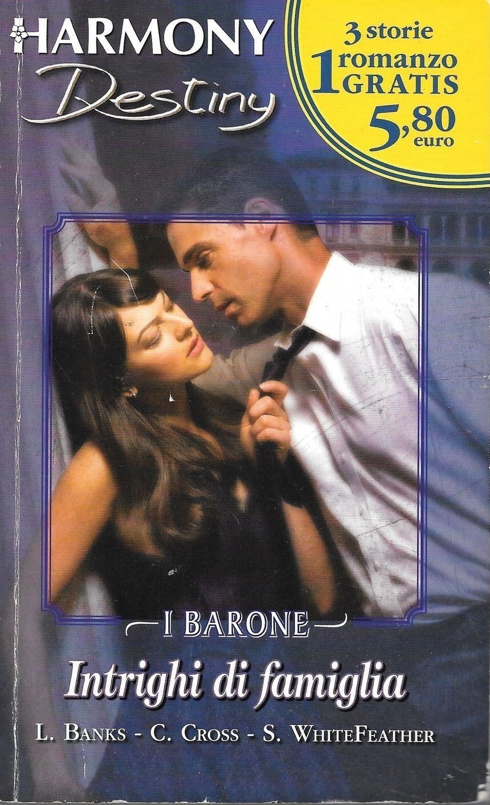 I BARONE - INTRIGHI DI FAMIGLIA - BANKS-CROSS-WHITE FEATHER - HARMONY DESTINY