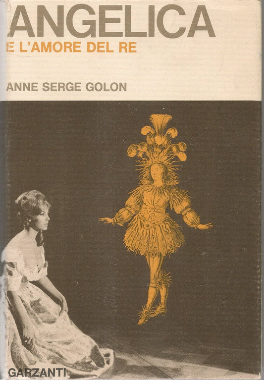 ANGELICA E L'AMORE DEL RE - ANNE SERGE GOLON - GARZANTI 1966