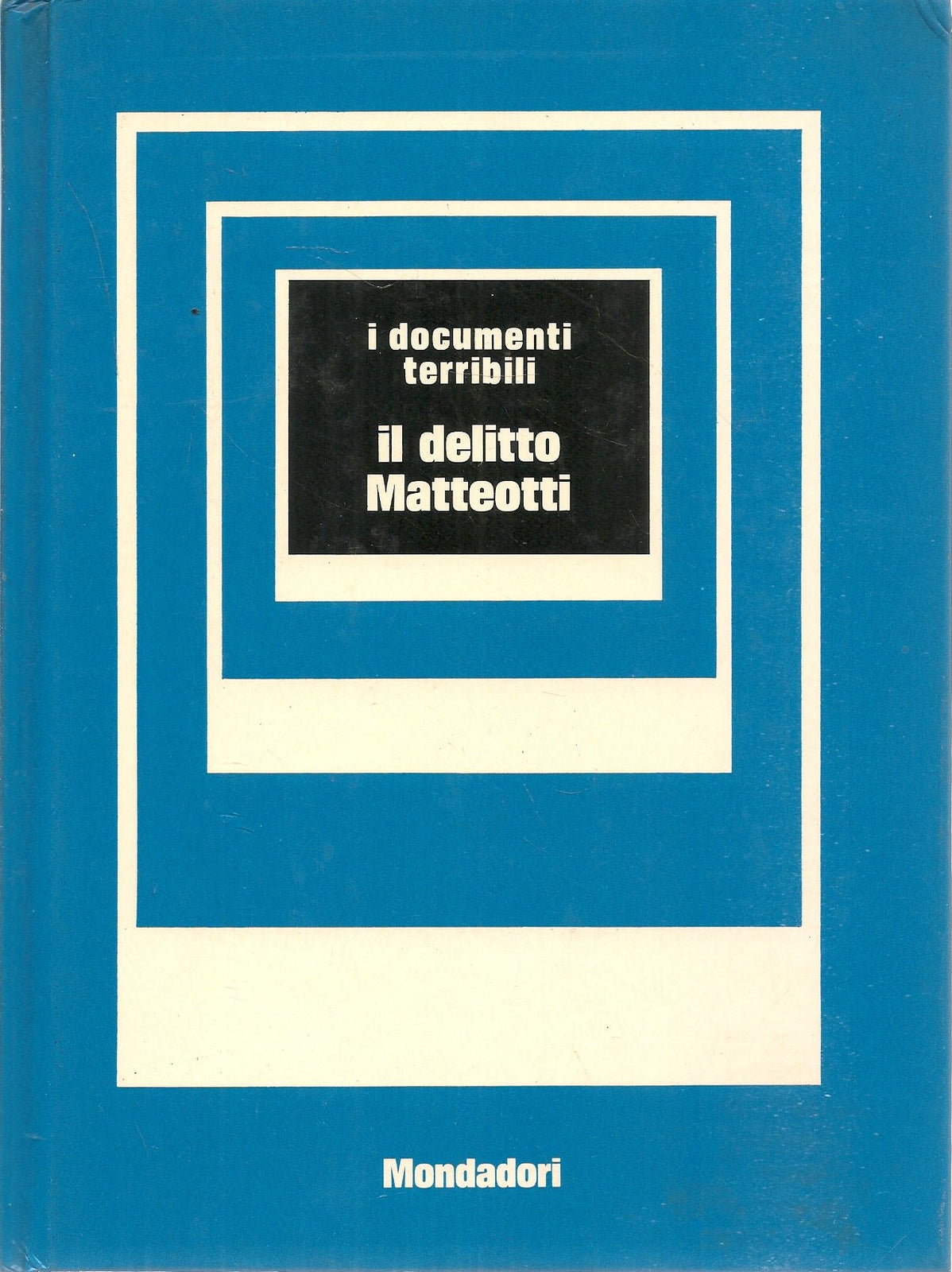 IL DELITTO MATTEORRI - GUIDO GEROSA - GIAN FRANCO VENE' - I DOCUMENTI TERRIBILI