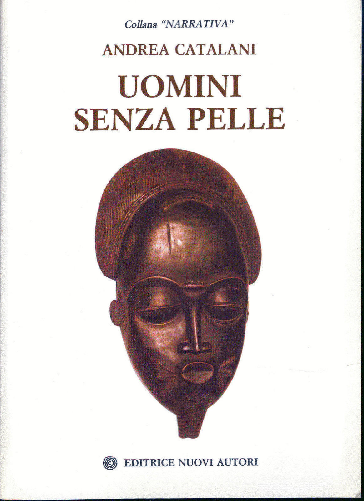 UOMINI SENZA PELLE - ANDREA CATALANI - EDITRICE NUOVI AUTORI