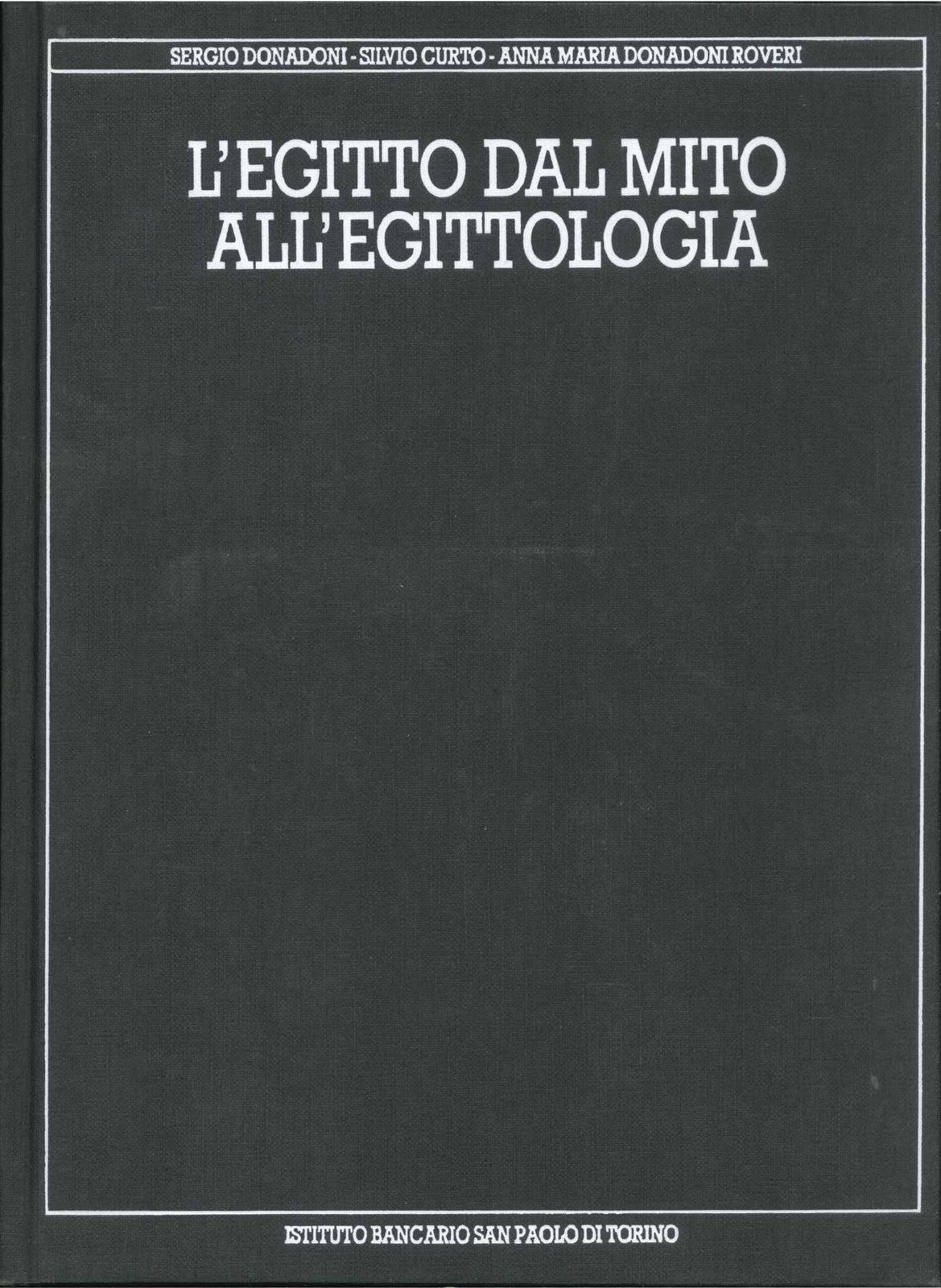 L'EGITTO DAL MITO ALL'ARCHEOLOGIA - DONADONI CURTO DONADOPNI ROVERI