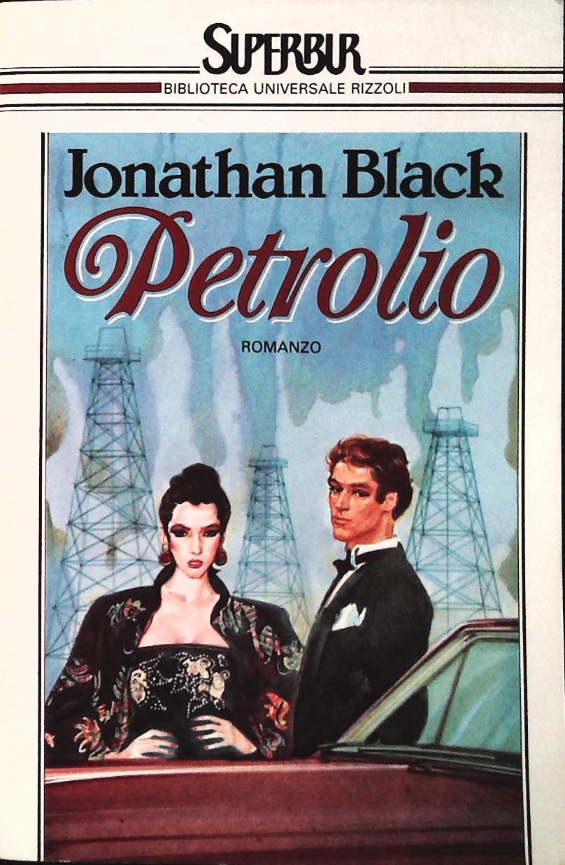 PETROLIO - JONATHAN BLACK - RIZZOLI 1987 - OUTLET DEL LIBRO