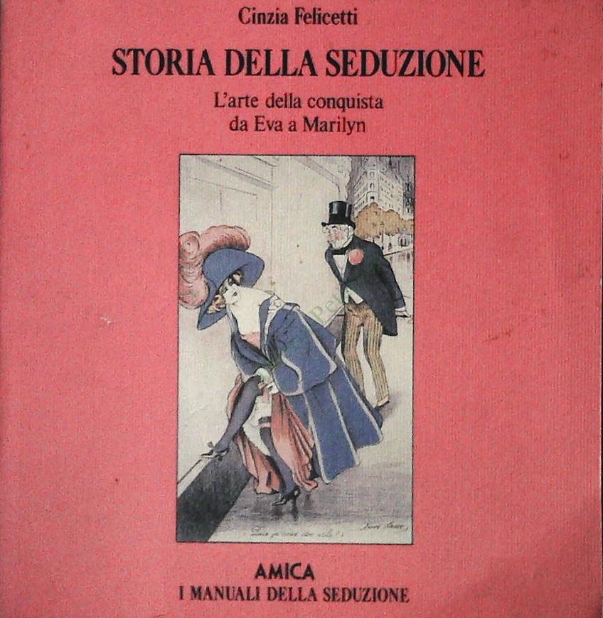 STORIA DELLA SEDUZIONE - CINZIA FELICETTI - AMICA 1989 - OUTLET DEL LIBRO