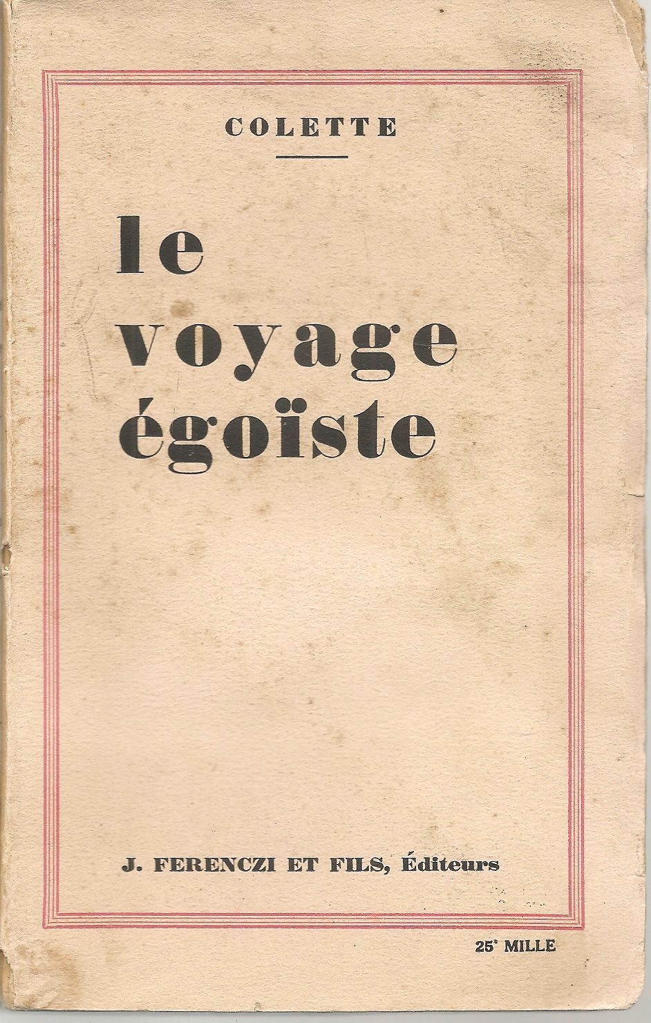 LE VOYAGE EGOISTE - COLETTE - FRENCH TEXT
