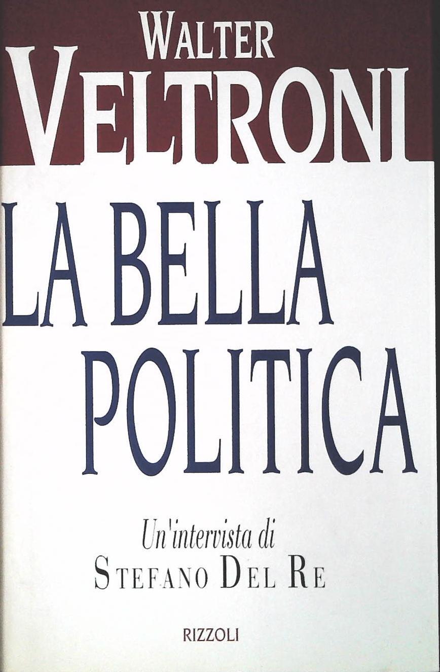 LA BELLA POLITICA - WALTER VELTRONI