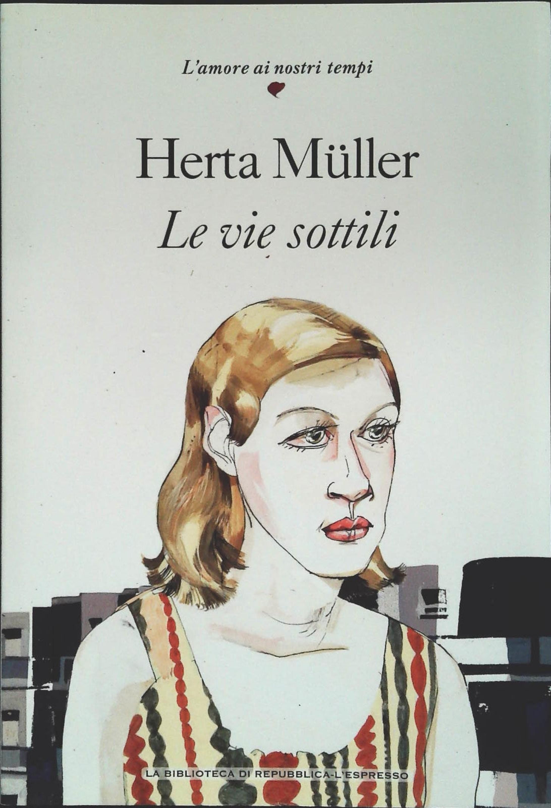 LE VIE SOTTILI - HERTA MULLER - BIBLIOTECA DI REPUBBLICA 2011
