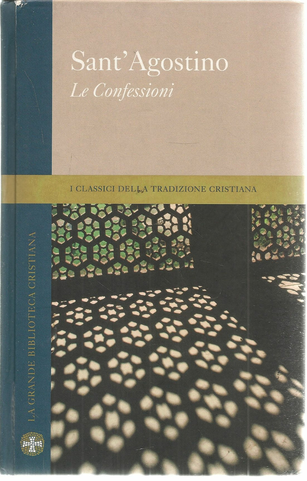 LE CONFESSIONI - SANT'AGOSTINO I CLASSICI DELLA TRADIZIONE CRISTIANA