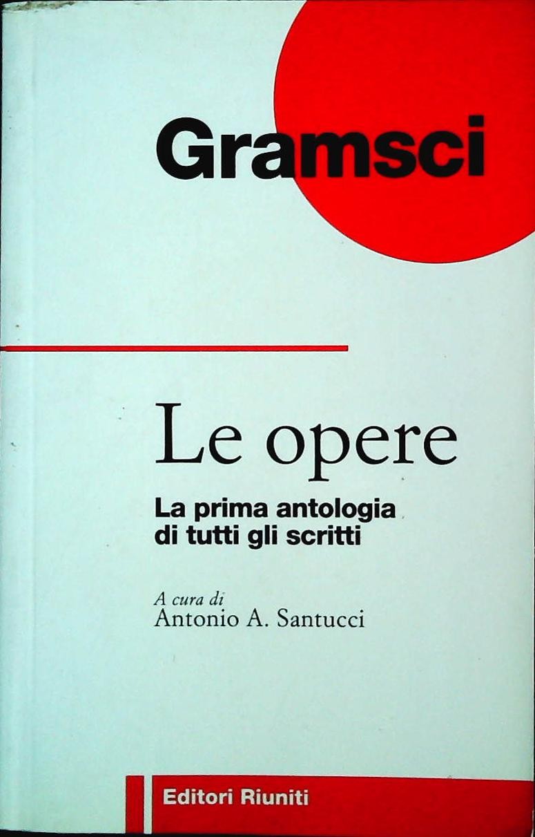 GRAMSCI. LE SUE IDEE NEL NOSTRO TEMPO
