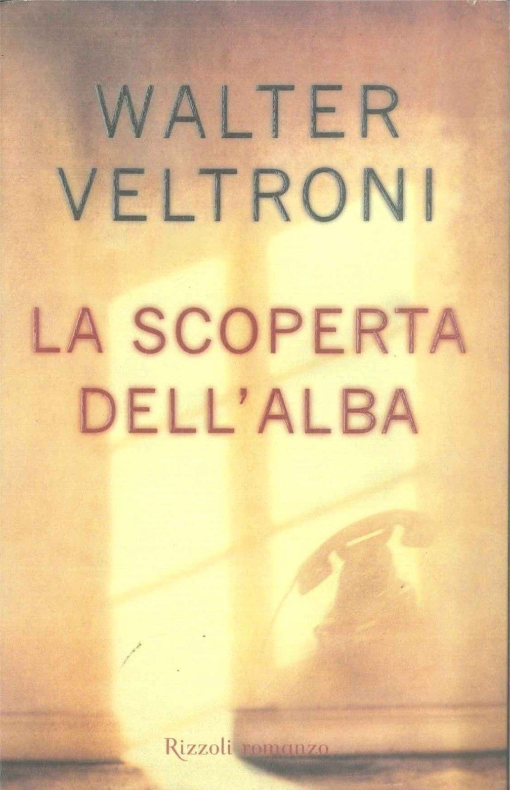 LA SCOPERTA DELL'ALBA - WALTER VELTRONI