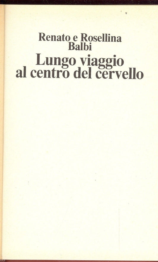 LUNGO VIAGGIO AL CENTRO DEL CERVELLO - RENATO ROSELLINA BALBI