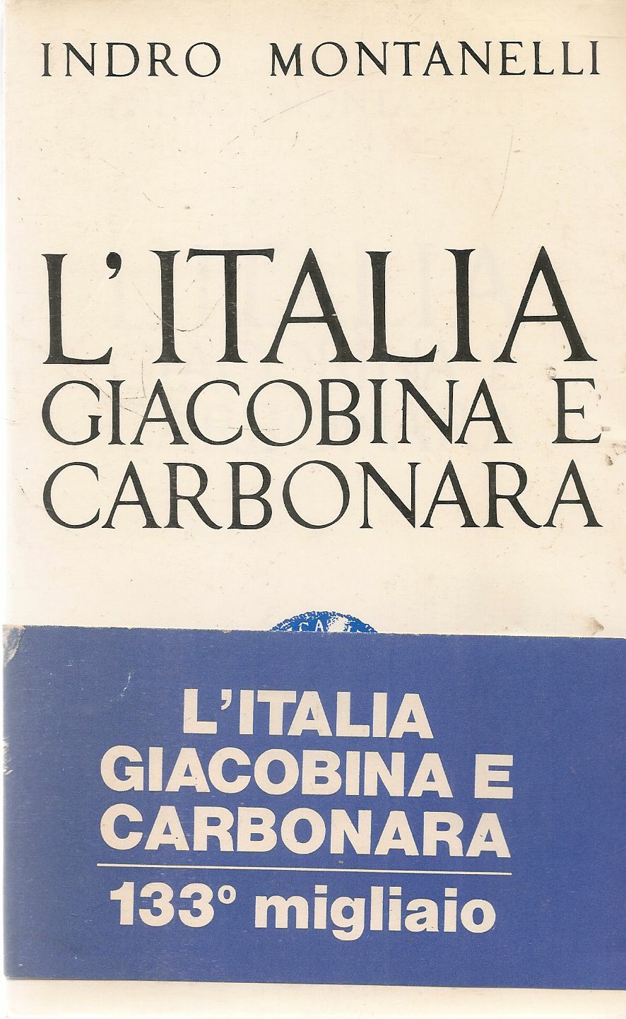 L'ITALIA GIACOBINA E CARBONARA - INDRO MONTANELLI
