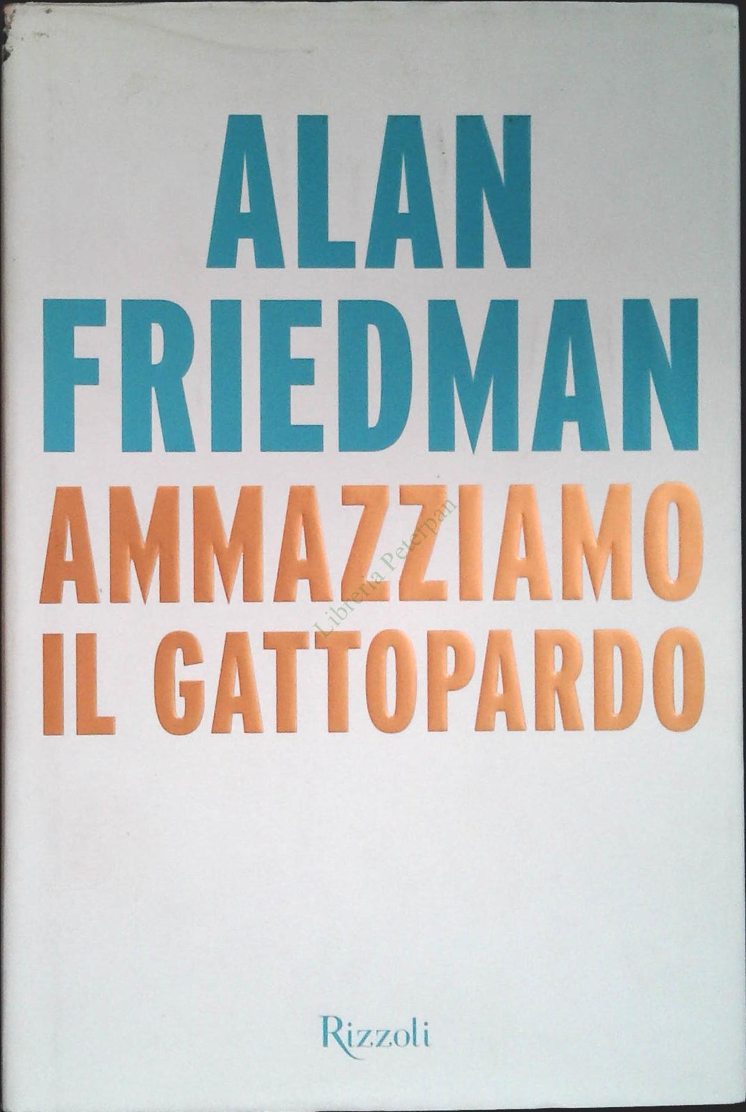 AMMAZZIAMO I LGATTOPARDO - ALAN FRIEDMAN