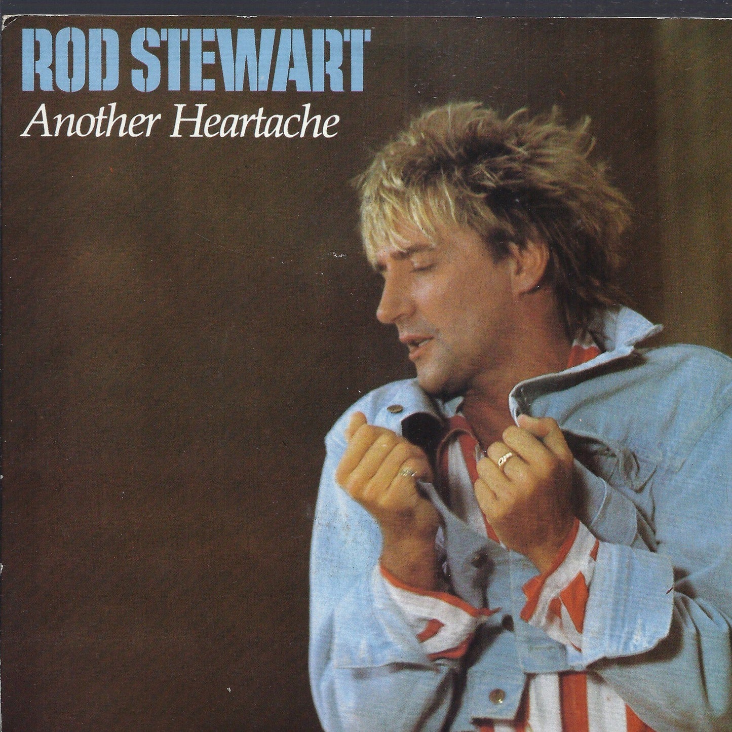ANOTHER HEARTACHE - YOU'RE IN MY HEART -- ROD STEWART