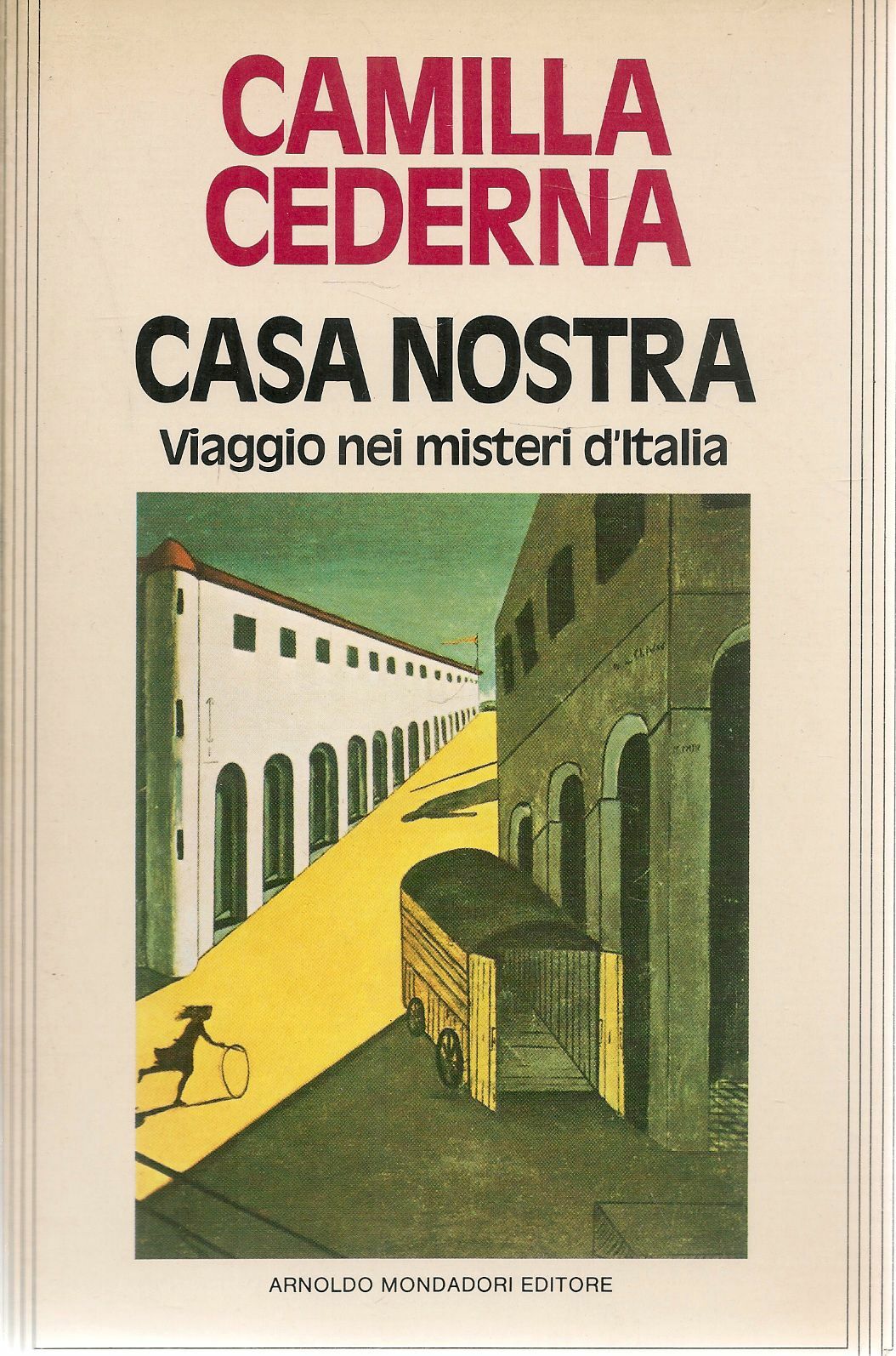 CASA NOSTRA. VIAGGIO NEI MISTERI D'ITALIA - CAMILLA CEDERNA