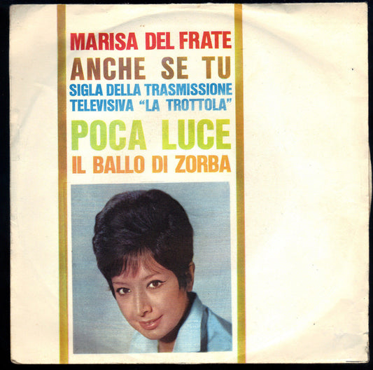 ANCHE SE TU - POCA LUCE -- LA DANZA DI ZORBA - MARISA DEL FRATE