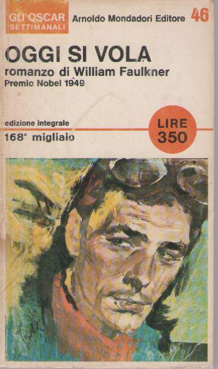 OGGI SI VOLA - WILLIAM FAULKNER ED. OSCAR MONDADORI 1966
