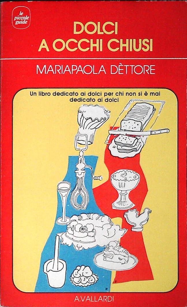 DOLCI A OCCHI CHIUSI - MARIAPAOLA DETTORE - VALLARDI 1981 - OUTLET DEL LIBRO