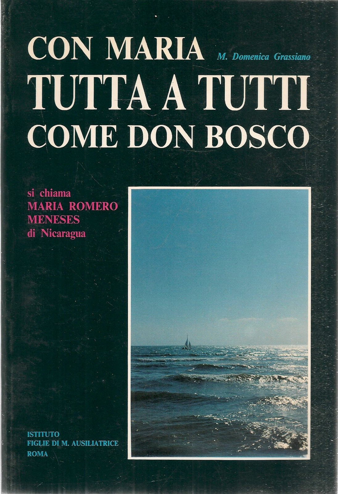 CON MARIA TUTTA A TUTTI COME DON BOSCO. SUOR MARIA ROMERO MENESES