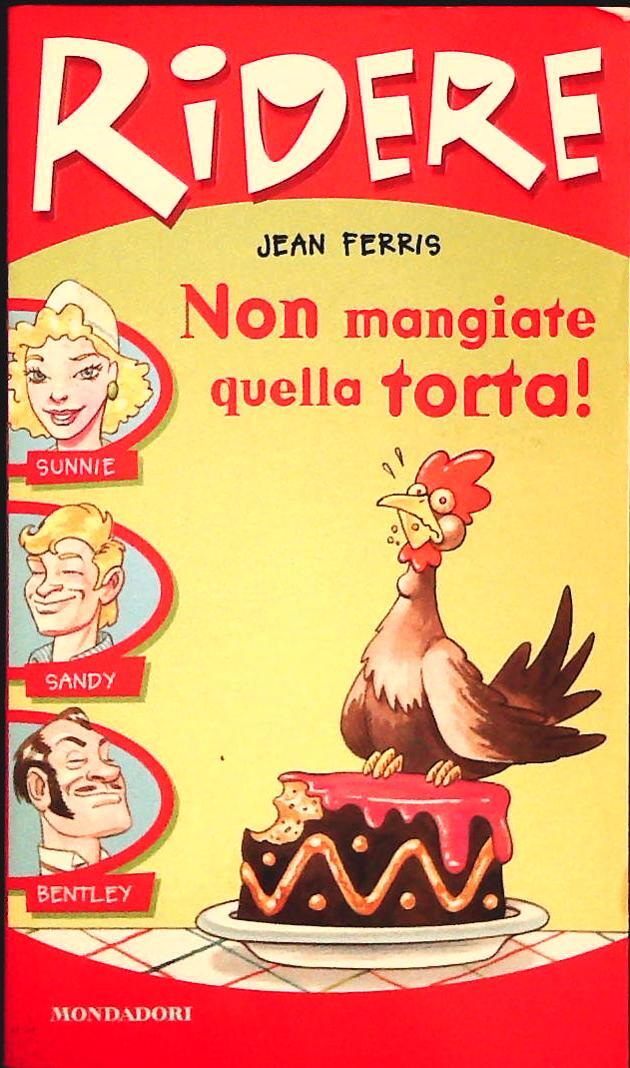 NON MANGIARE QUELLA TORTA - JEAN FERRIS - MONDADORI 2004 - OUTLET DEL LIBRO