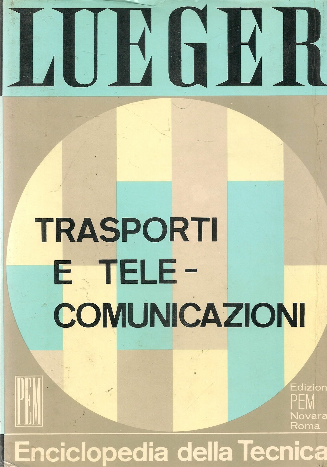 TRASPORTI E TELECOMUNICAZIONI - ENCICLOPEDIA DELLA TECNICA LUEGER VOL. N. 12