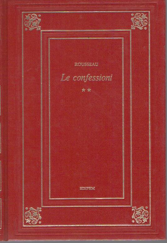 LE CONFESSIONI - JEAN-JACQUES ROSSEAU VOLUME SECONDO ED. EDIPEM