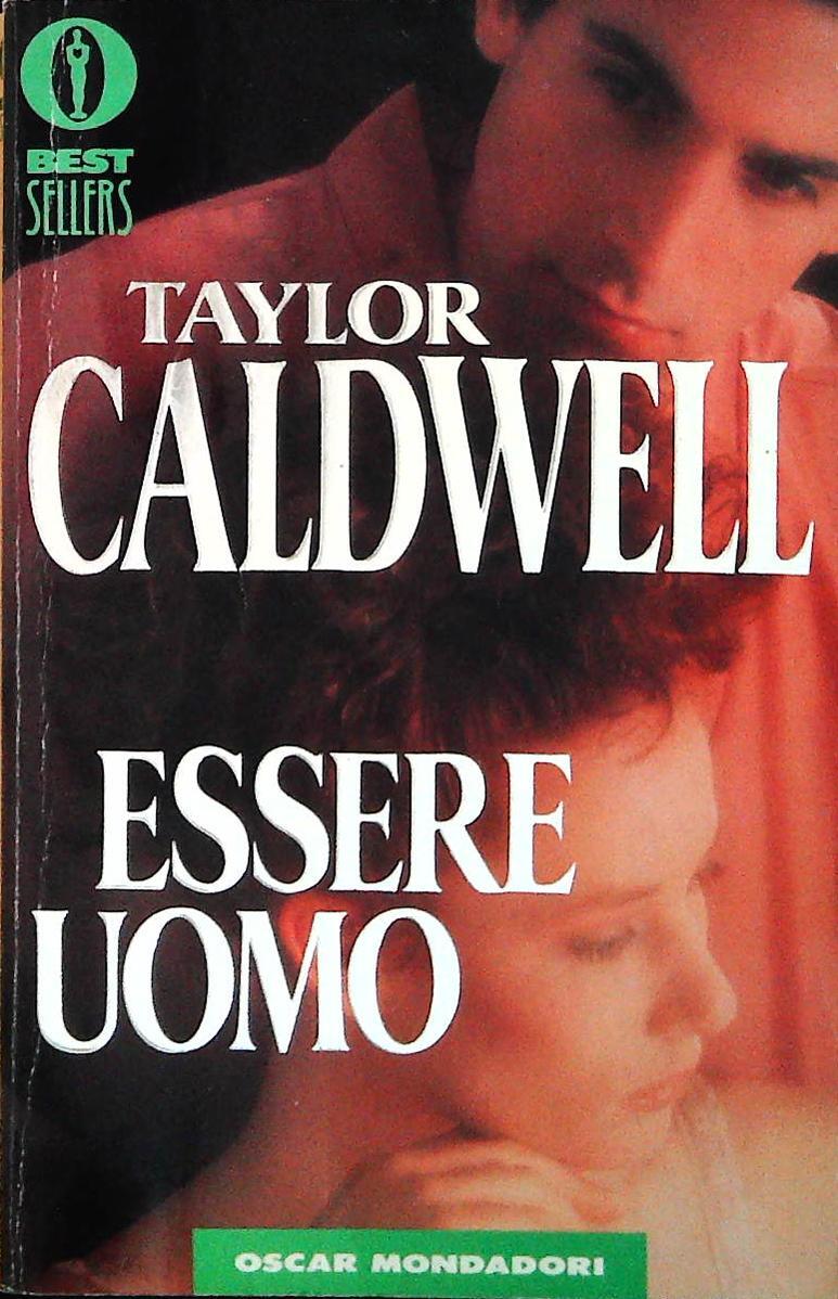 ESSERE UOMO - TAYLOR CALDWELL - MONDADORI 1991 - OUTLET DEL LIBRO