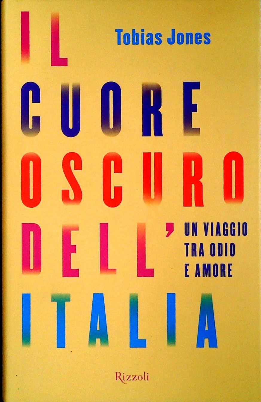 IL CUORE OSCURO DELL'ITALIA - TOBIAS JONES
