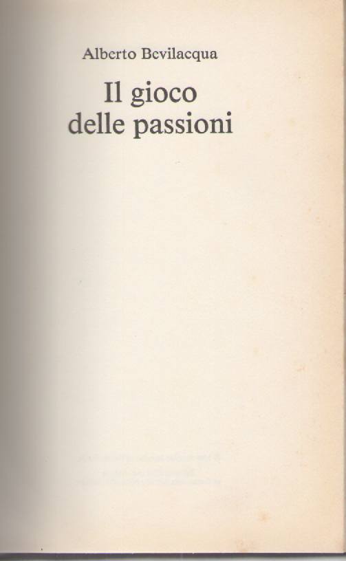 IL GIOCO DELLE PASSIONI - ALBERTO BEVILACQUA ED. CDE 1990