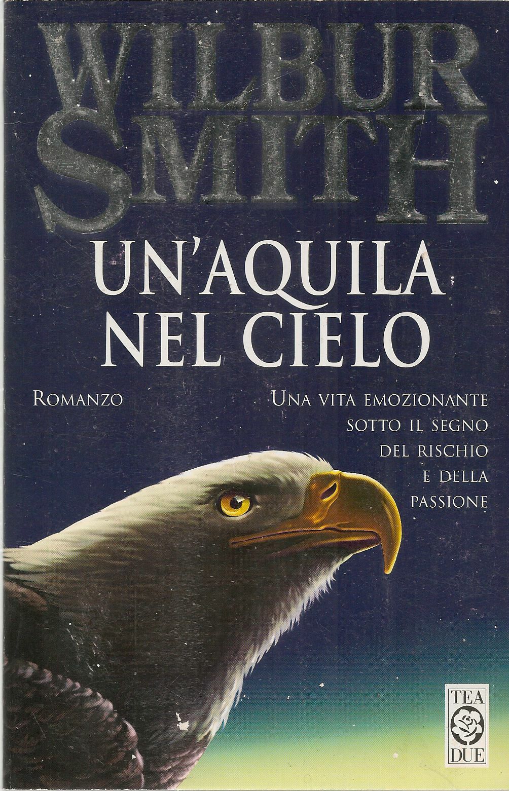 UN'AQUILA NEL CIELO - WILBUR SMITH - ED. TEA DUE 2000