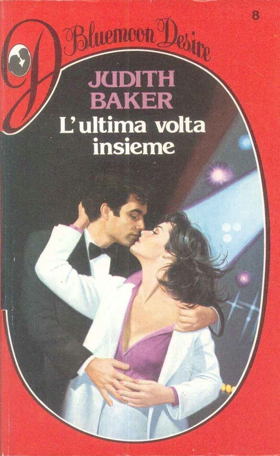 L'ULTIMA VOLTA INSIEME - JUDITH BAKER - BLUEMOON DESIRE N. 8 - OUTLET DEL LIBRO