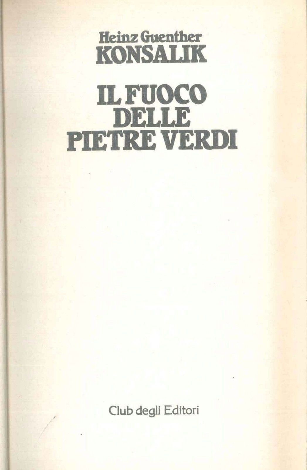 IL FUOCO DELLE PIETRE VERDI - HEINZ GUENTHER KONSALIK
