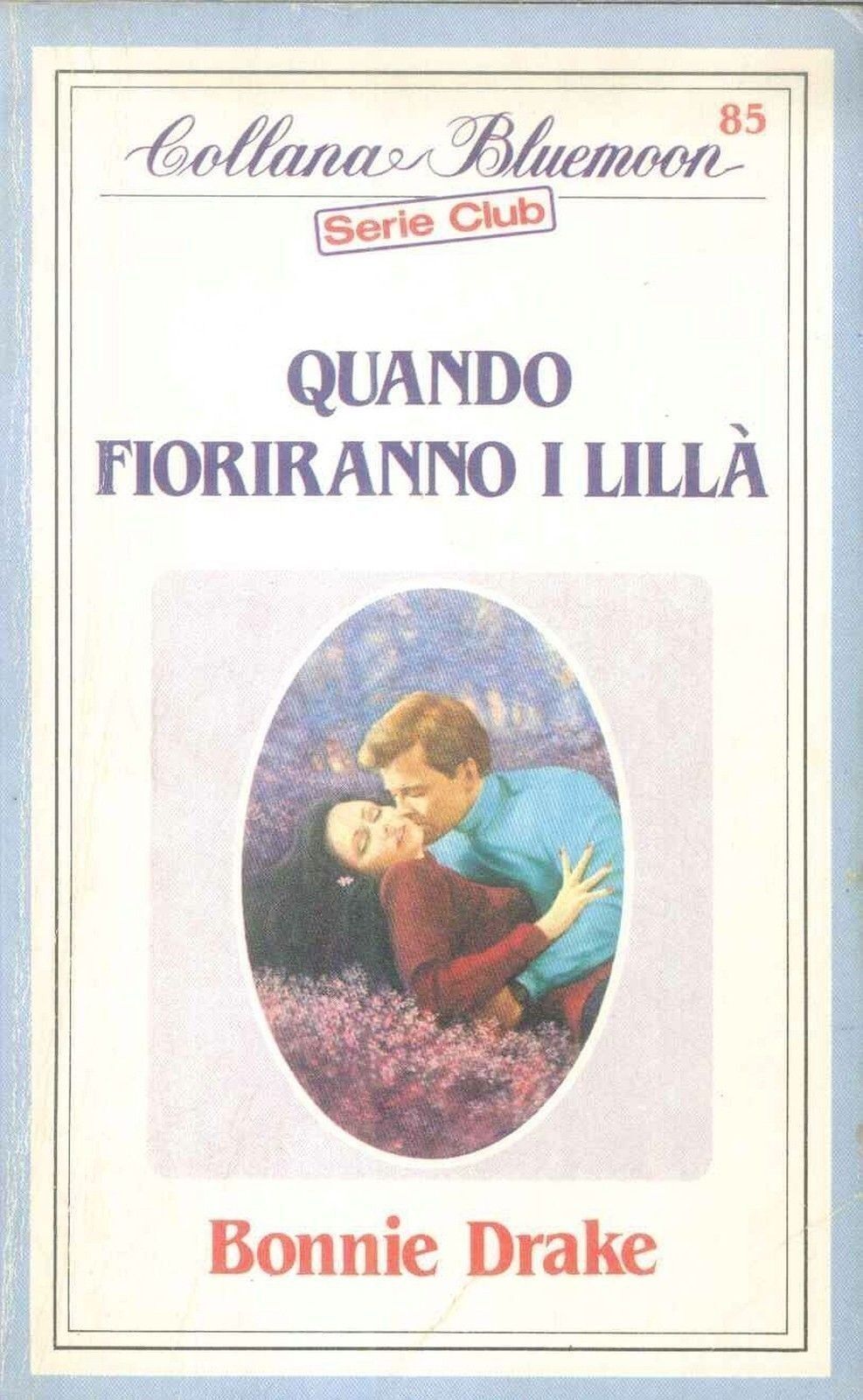 QUANDO FIORIRANNO I LILLA' - BONNIE DRAKE -BLUEMOON CLUB N. 85-OUTLET DEL LIBRO
