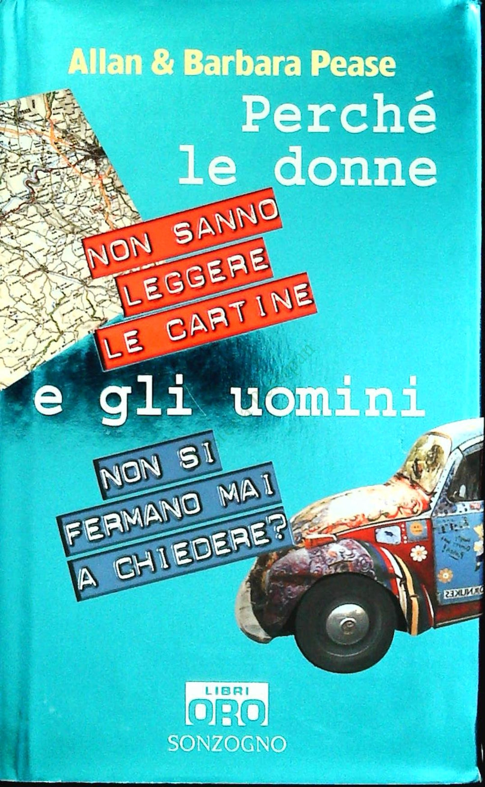 PERCHE LE DONNE NON SANNO LEGGERE LE CARTINE - SONZOGNO 2007 - OUTLET DEL LIBRO