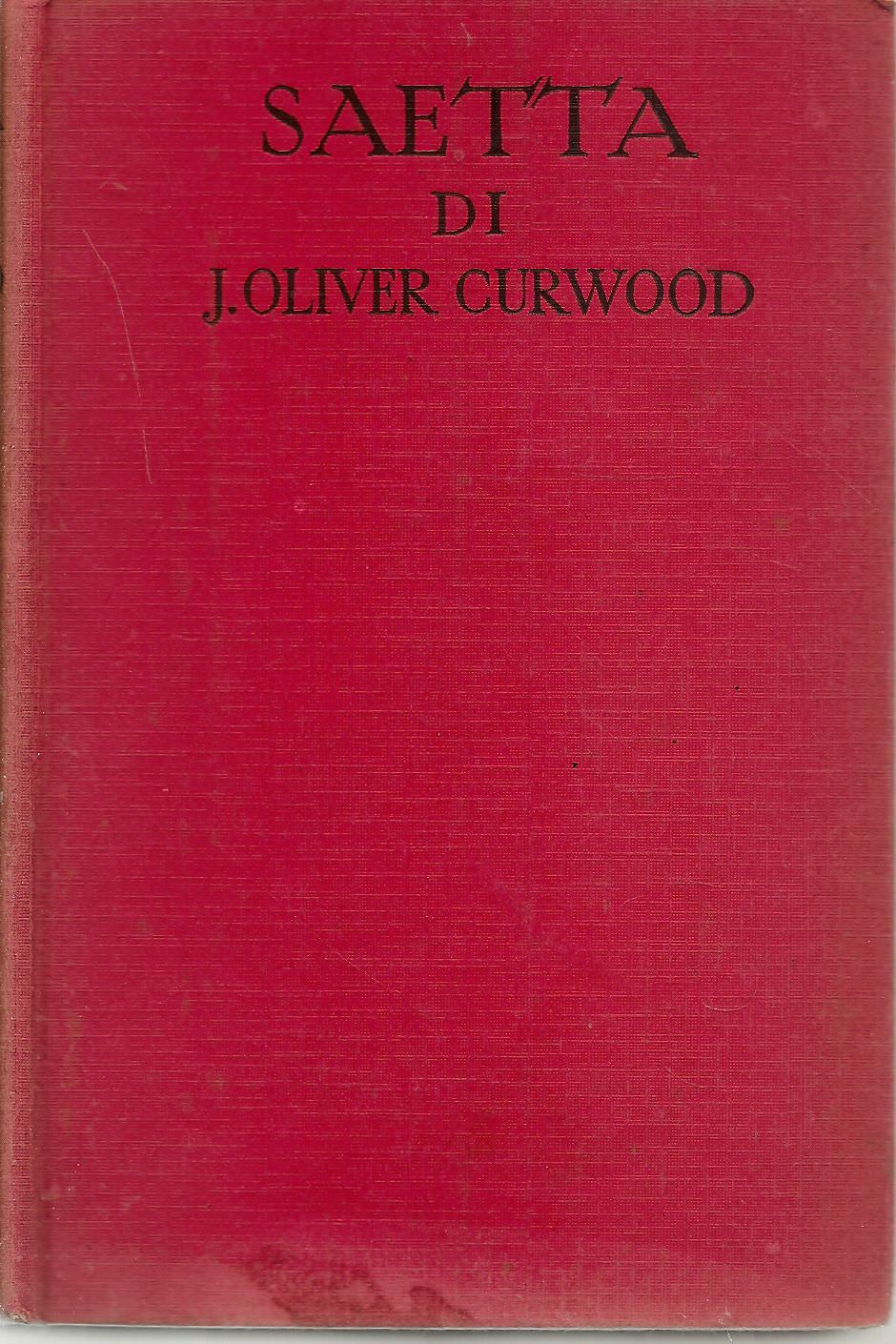 SAETTA - JAMES OLIVER CURWOOD SONZOGNO 1930
